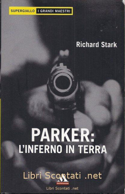 Parker: L'inferno in terra - Richard Stark. Libro SuperGiallo - I Grandi Maestri N. 4.