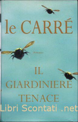 Il giardiniere tenace - John Le Carré. Mondolibri