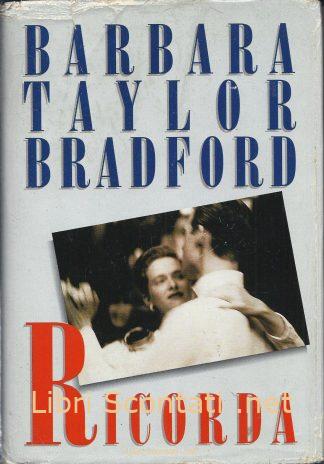 Ricorda - Barbara Taylor Bradford. Libro CDE 1994