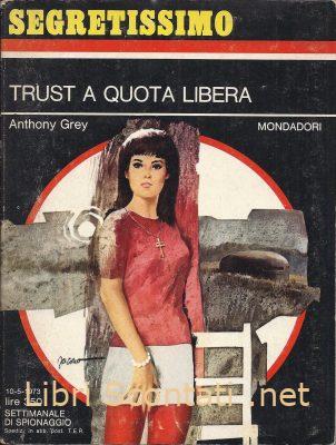 Trust a quota libera - Anthony Grey. Libro Segretissimo N. 493. Settimanale di Spionaggio 10-5-1973 Mondadori.