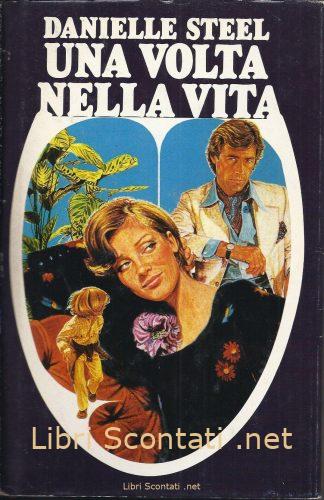 Una volta nella vita - Danielle Steel. Libro CDE 1984