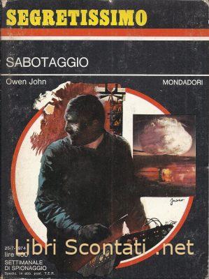 Sabotaggio - Owen John. Libro Segretissimo N. 556. Settimanale di Spionaggio Mondadori 25-7-1974.