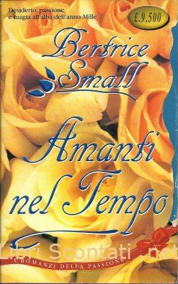 Amarsi nel Tempo - Bertrice Small. I Romanzi della Passione N. 4