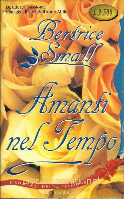 Amarsi nel Tempo - Bertrice Small. I Romanzi della Passione N. 4