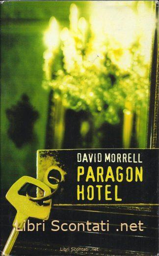 Paragon Hotel - David Morrell. Libro Thriller Mondolibri 2007