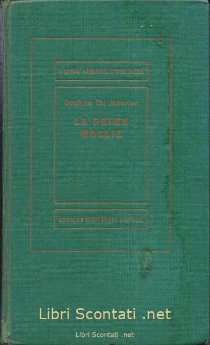 La prima moglie (Rebecca) - Daphne Du Maurier.  I Grandi Narratori d'Ogni Paese. Libro Medusa Volume CXVIII