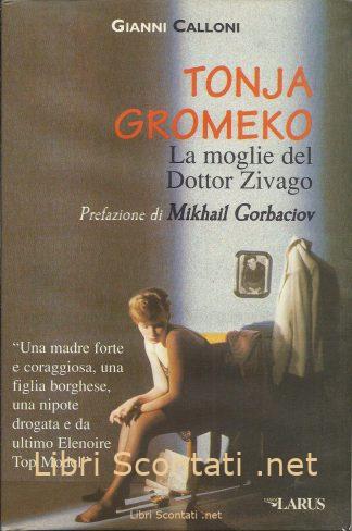Tonja Gromeko. La moglie del Dottor Zivago - Gianni Calloni. Libro Edizioni LARUS