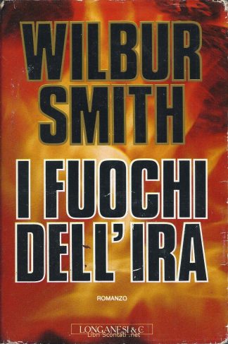 I fuochi dell'ira - Wilbur Smith. Libro Longanesi 1988