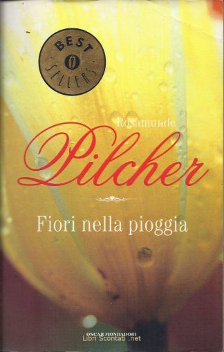 Fiori nella pioggia - Rosamunde Pilcher. Libro Oscar Mondadori Bestsellers N. 394