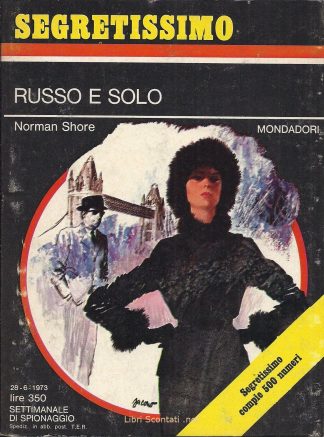 Russo e solo - Norman Shore. Segretissimo N. 500. Settimanale di Spionaggio Mondadori, 28 - 6 - 1973.