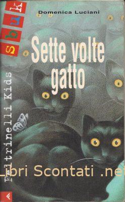 Sette volte gatto - Domenica Luciani. Libro Feltrinelli Kids Sbuk, a partire da 9 anni.
