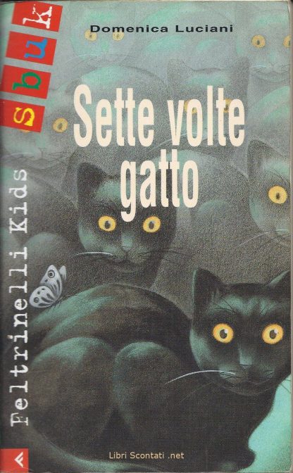 Sette volte gatto - Domenica Luciani. Libro Feltrinelli Kids Sbuk, a partire da 9 anni.