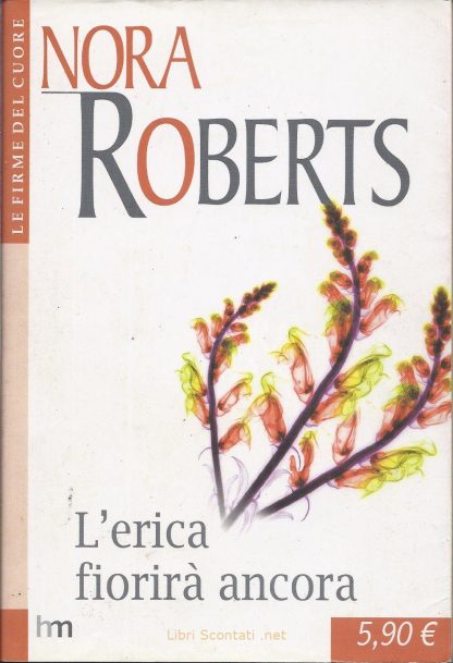 L'erica fiorirà ancora - Nora Roberts. Libro Harlequin Mondadori