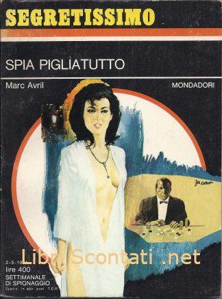 Spia pigliatutto - Marc Avril. Libro Segretissimo N. 544. Settimanale di Spionaggio 2 - 5 - 1974.