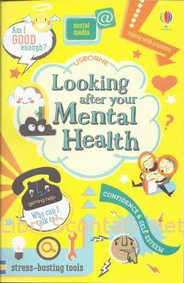 Looking after your mental health - Alice James & Louie Stowell. Age 11+ Libro per bambini in lingua inglese.