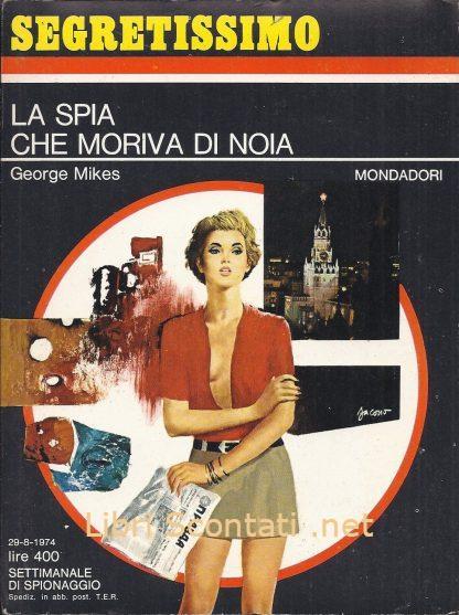 La spia che moriva di noia - George Mikes. Libro Segretissimo N. 561. Settimanale di Spionaggio Mondadori, 29-8-1974.