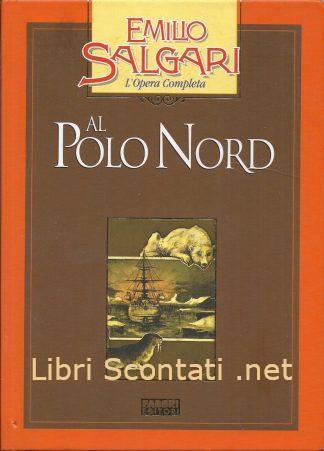 Al Polo Nord - Emilio Salgari. L'Opera Completa