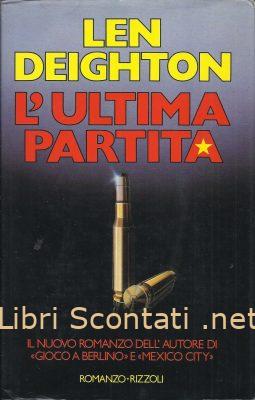 L'ultima partita - Len Deighton. Libro Rizzoli