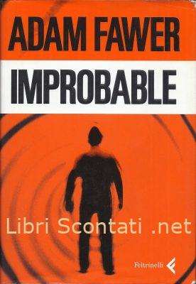 Improbable - Adam Fawer. Libro Feltrinelli. Libri Scontati .net