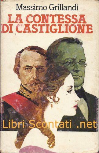 La contessa di Castiglione - Massimo Grillandi. Libro CDE 1980. Libri Scontati .net
