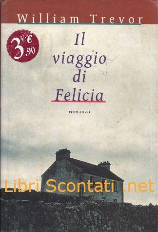 Il viaggio di Felicia - William Trevor. Libro CDE 1997.