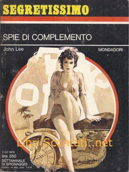 Spie di complemento - John Lee. Segretissimo N. 471. Libro Segretissimo N. 471. Settimanale di Spionaggio Mondadori 7-12-1972. 