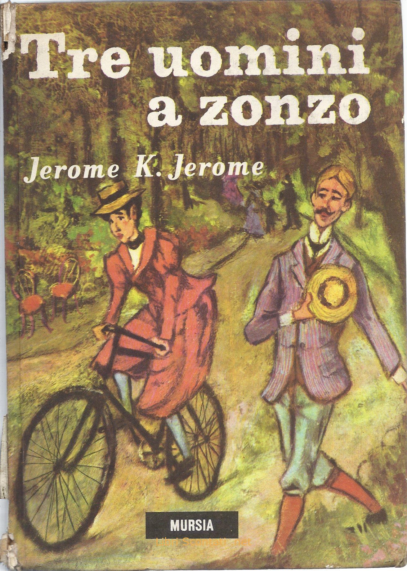 Tre uomini a zonzo - Jerome K. Jerome. Libro Collana Strenne Corticelli Ugo Mursia Editore, 1964.