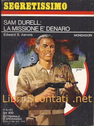 Sam Durell: La missione è denaro - Edward S. Aarons. Libro Segretissimo N. 552. Settimanale di Spionaggio 27 -6 - 1974 Mondadori.