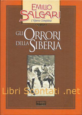 Gli orrori della Siberia - Emilio Salgari. Libro, collana L'Opera Completa.