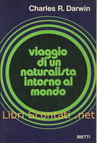 Viaggio di un naturalista intorno al mondo - Charles R. Darwin. Libro Bietti 1973