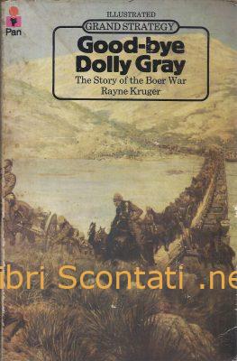 Good-bye Dolly Gray. The Story of the Boer War - Rayne Kruger. Grand Strategy. Military History. Libro in inglese 0330238612