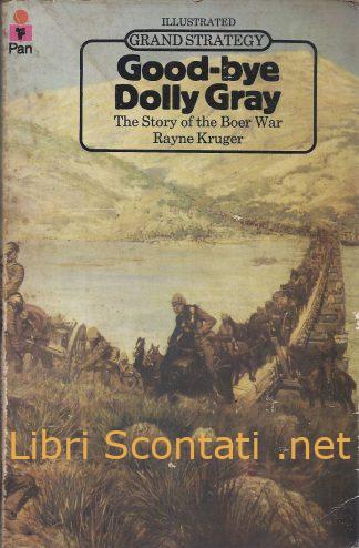 Good-bye Dolly Gray. The Story of the Boer War - Rayne Kruger. Grand Strategy. Military History. Libro in inglese 0330238612