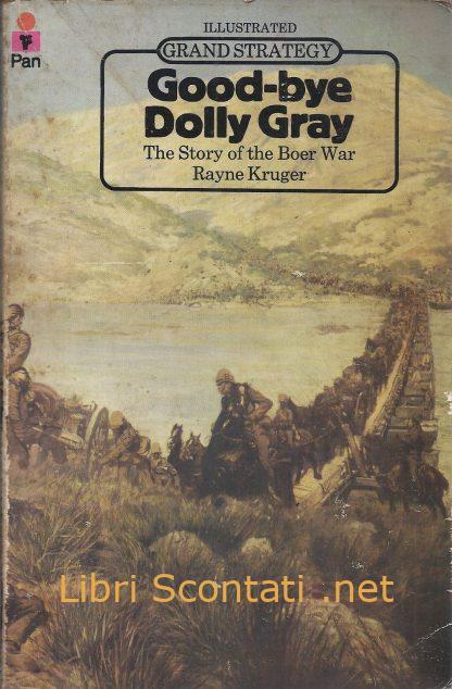 Good-bye Dolly Gray. The Story of the Boer War - Rayne Kruger. Grand Strategy. Military History. Libro in inglese 0330238612
