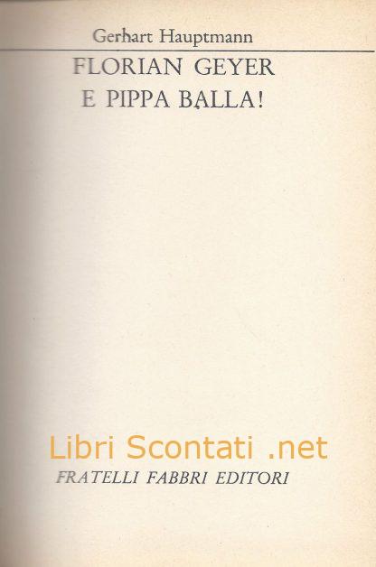 Florian Geyer / E Pippa Balla! - Gerhart Hauptmann. 2 Libri in 1. I Grandi Della Letteratura N. 96.