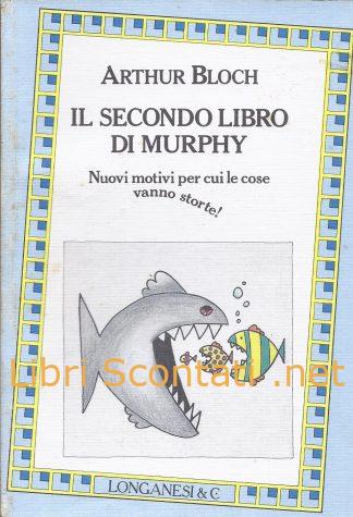 Il secondo libro di Murphy. Nuovi motivi per cui le cose vanno storte! - Arthur Bloch. Libro La Gaja Scienza 255, 9788830408623