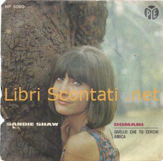 Sandie Shaw - Domani / Quello che tu cerchi amica. Vinile 7" 45 Giri, Pye Records 45NP 5089, Italy 1966.
