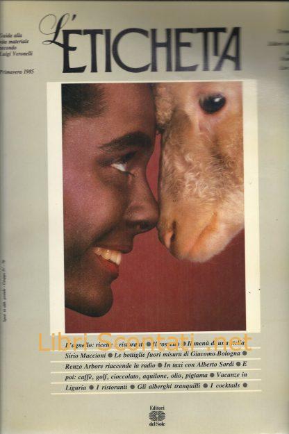 L'Etichetta. Guida alla vita materiale secondo Luigi Veronelli. Rivista Trimestrale, Primavera 1985.