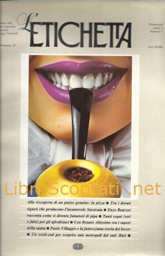 Rivista L'Etichetta. Guida alla vita materiale secondo Luigi Veronelli. Rivista Trimestrale, Primavera 1987. Anno 5 Numero 1.