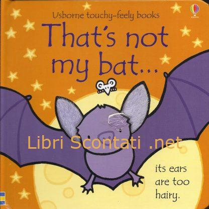 That's not my bat... - Fiona Watt. Usborne touchy-feely books. Libro cartonato per bambini in lingua inglese.