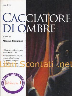 Cacciatore di ombre - Marcus Savarese. Libro Fiction Anno 1 N. 1. Collana Thriller e Avventura.