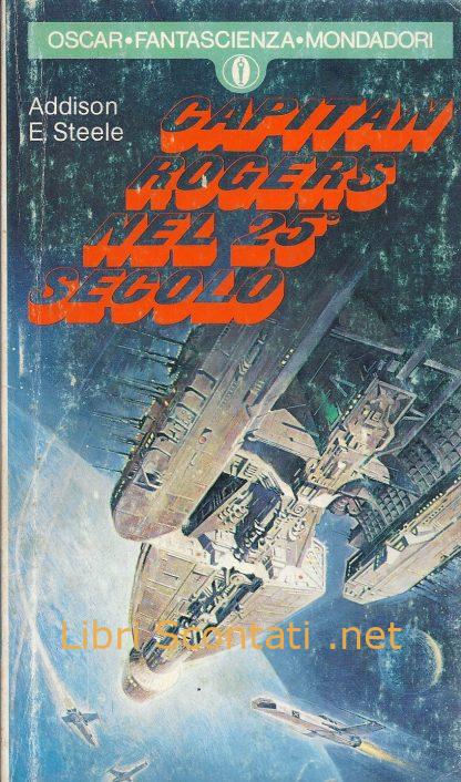 Capitan Rogers nel 25° secolo - Addison E. Steele. Libro Oscar Fantascienza N. 1094.
