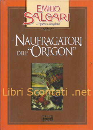 I Naufragatori dell'Oregon - Emilio Salgari. L'Opera Completa, Fabbri Editori.