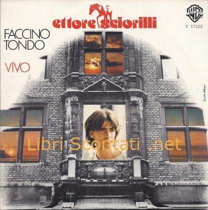 Ettore Sciorilli - Faccino tondo / Vivo. Vinile 45 Giri 1978. Produced by Ludovico Socci.