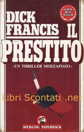 Il prestito - Dick Francis. Libro Super Best Seller