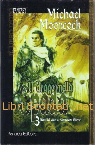 Il Drago nella Spada - Michael Moorcock. Libro 9 788834 706985