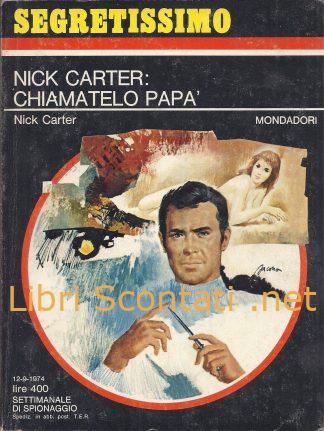 Nick Carter: Chiamatelo Papà - Nick Carter. Segretissimo N. 563. Settimanale di Spionaggio Mondadori 12-9-1974.
