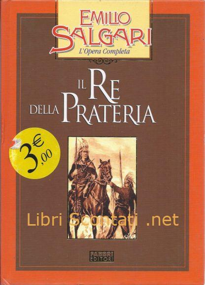 Il re della prateria - Emilio Salgari. Libro Fabbri Editori