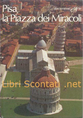 Pisa, la Piazza dei Miracoli - Mario Tobino. Libro Documenti d'Arte