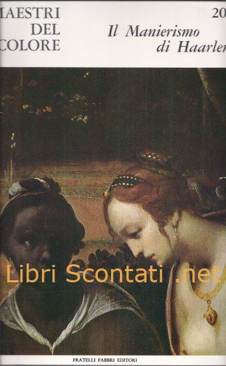 I Maestri Del Colore N. 205: Il Manierismo di Haarlem. Libro 1966