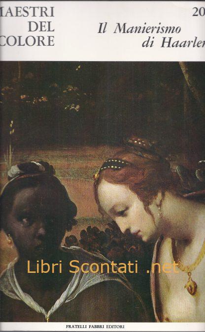 I Maestri Del Colore N. 205: Il Manierismo di Haarlem. Libro 1966